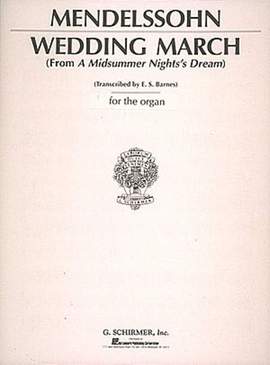 Felix Mendelssohn Bartholdy: Wedding March from A Midsummer Night's Dream
