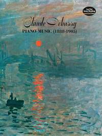 Claude Debussy: Claude Debussy Piano Music 1888 - 1905