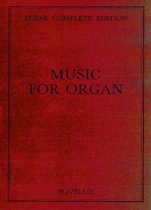 Edward Elgar: Music For Organ Complete Edition