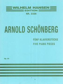 Arnold Schönberg: Five Piano Pieces Op.23