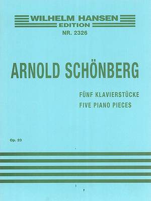 Arnold Schönberg: Five Piano Pieces Op.23