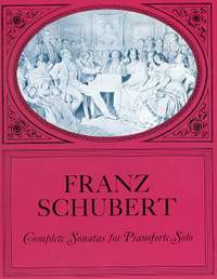 Franz Schubert: Complete Sonatas For Pianoforte Solo