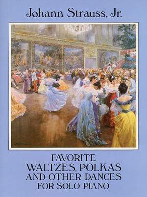 Johann Strauss: Favorite Waltzes Polkas And Other Dances