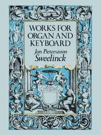 Jan Pieterszoon-Sweelinck: Works For Organ & Keyboard