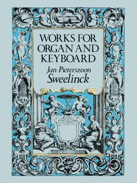 Jan Pieterszoon-Sweelinck: Works For Organ & Keyboard