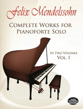 Felix Mendelssohn Bartholdy: Complete Works For Pianoforte Solo Volume 1