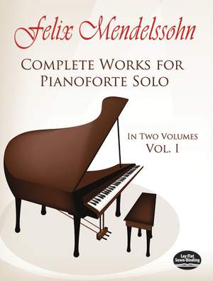 Felix Mendelssohn Bartholdy: Complete Works For Pianoforte Solo Volume 1
