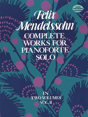 Felix Mendelssohn Bartholdy: Complete Works For Pianoforte Solo Volume II