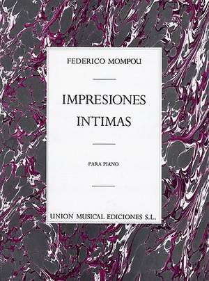 Federico Mompou: Impresiones Intimas