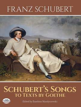 Franz Schubert: Schubert's Songs To Texts By Goethe