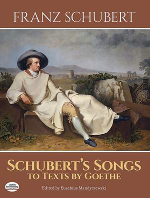 Franz Schubert: Schubert's Songs To Texts By Goethe