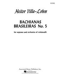 Heitor Villa-Lobos: Bachianas Brasileiras No. 5