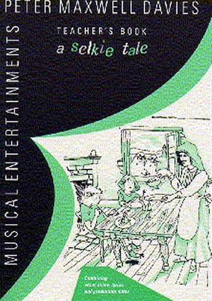 Peter Maxwell Davies: A Selkie Tale Teacher's Book