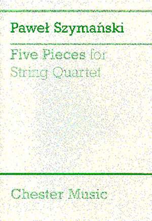 Pawel Szymanski: Five Pieces For String Quartet
