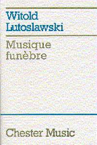 Witold Lutoslawski: Musique Funebre