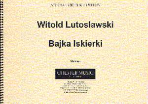 Witold Lutoslawski: Bajka Iskierki (The Tale Of The Little Spark)