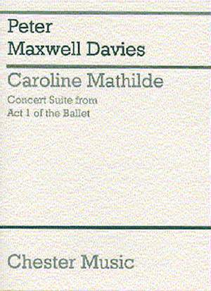 Peter Maxwell Davies: Caroline Mathilde Act I (Concert Suite)