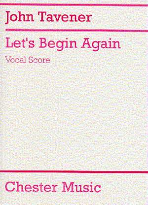 John Tavener: Let's Begin Again