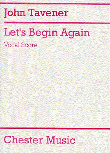 John Tavener: Let's Begin Again