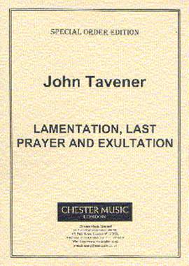 John Tavener: Lamentation, Last Prayer And Exultation