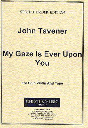 John Tavener: My Gaze Is Ever Upon You