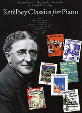 Albert Ketèlbey: Ketèlbey Classics For Piano