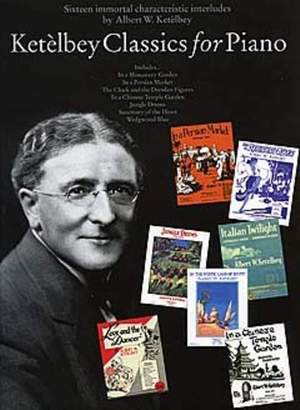 Albert Ketèlbey: Ketèlbey Classics For Piano
