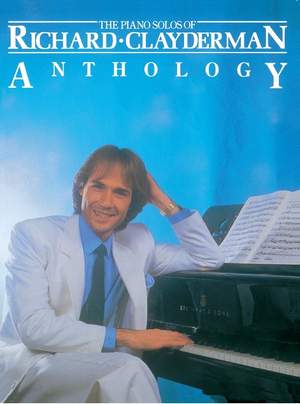 Richard Clayderman: The Piano Solos of Richard Clayderman: Anthology