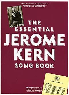 Jerome Kern: The Essential Jerome Kern Songbook