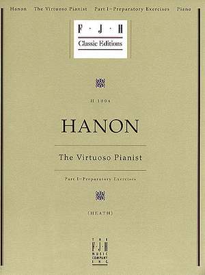 Charles-Louis Hanon: The Virtuoso Pianist I - Preparatory Exercises