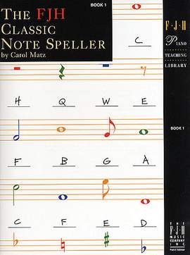 Carol Matz: The FJH Classic Notespeller Book 1