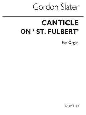 Gordon Slater: Canticle On St Fulbert Organ
