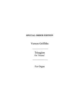 Vernon Griffiths: Trisagion On 'Nicaea' Organ