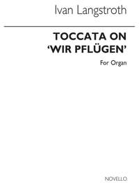 Ivan Langstroth: Toccata On 'Wir Pflugen'