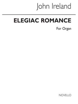 John Ireland: Elegiac Romance Organ