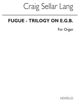 C.S. Lang: Fugue-trilogy On E.G.B. Organ