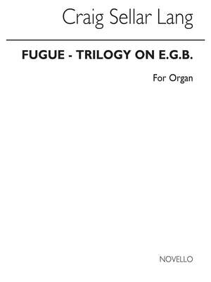 C.S. Lang: Fugue-trilogy On E.G.B. Organ