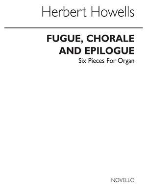 Herbert Howells: Fugue Chorale And Epilogue-six Pieces No.4