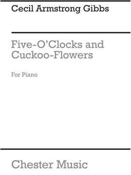 Cecil Armstrong Gibbs: Five-o'clocks/Cuckoo-flowers Op49 Nos.1-2