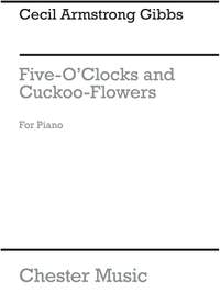 Cecil Armstrong Gibbs: Five-o'clocks/Cuckoo-flowers Op49 Nos.1-2