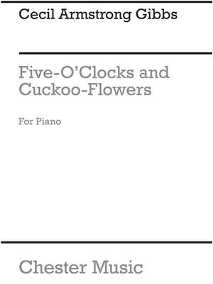 Cecil Armstrong Gibbs: Five-o'clocks/Cuckoo-flowers Op49 Nos.1-2