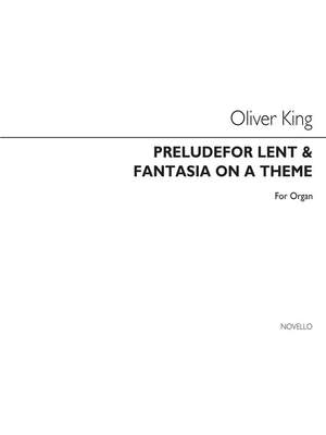 Oliver King: Prelude For Lent & Fantasia On A Theme
