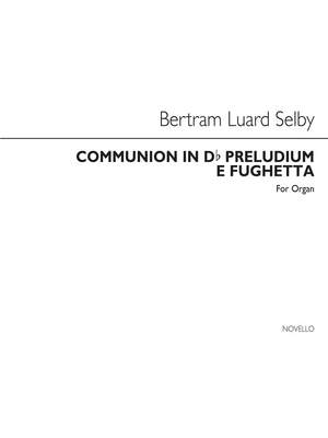 Bertram Luard-Selby: Communion In D Flat & Preludium E Fughetta