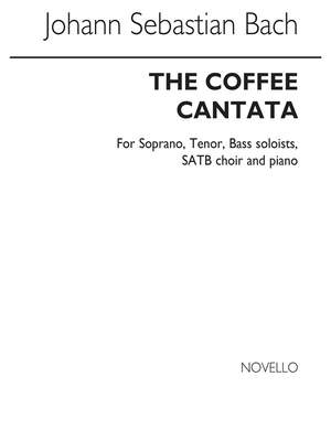 Johann Sebastian Bach: The Coffee Cantata (Choruses Only) Arr
