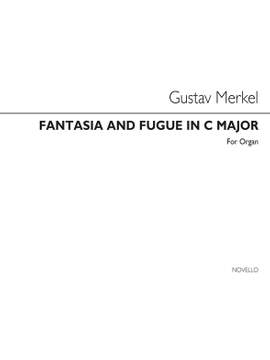 Gustav Adolf Merkel: Fantasia And Fugue In C