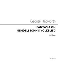 George Hepworth: Fantasia On Mendelssohn's Volkslied