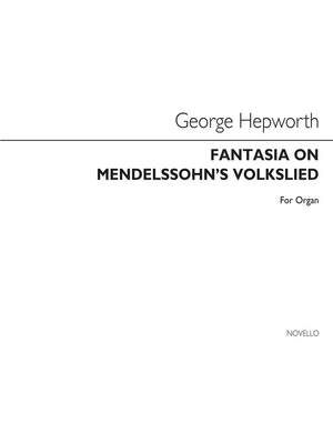 George Hepworth: Fantasia On Mendelssohn's Volkslied