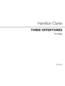 J. Hamilton S. Clarke: Three Offertoires