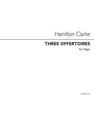 J. Hamilton S. Clarke: Three Offertoires