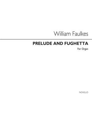 William Faulkes: Prelude And Fughetta Organ